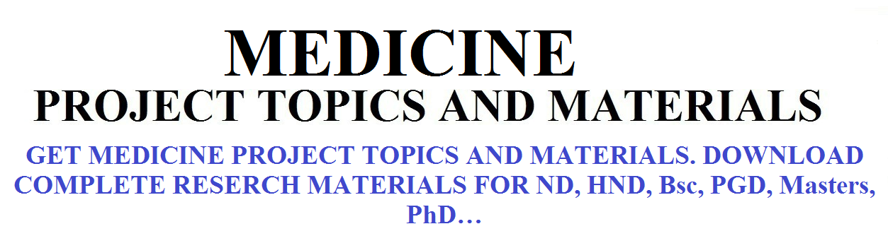 MEDICINE PROJECT TOPICS AND MATERIALS